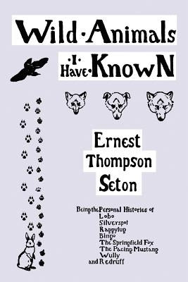 Wild Animals I Have Known (Yesterday's Classics) by Seton, Ernest Thompson