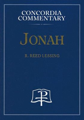 Jonah - Concordia Commentary by Lessing, R., R.