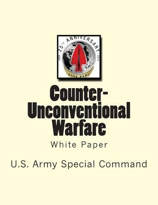 Counter-Unconventional Warfare: White Paper by Command, U. S. Army Special Operations