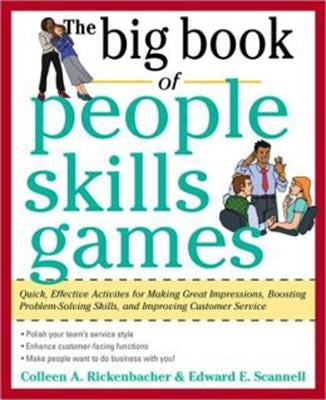 The Big Book of People Skills Games: Quick, Effective Activities for Making Great Impressions, Boosting Problem-Solving Skills and Improving Customer by Scannell, Edward