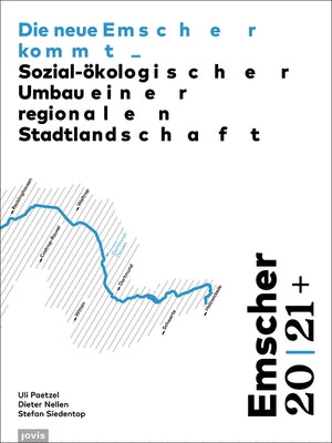 Emscher 20 21+: Die Neue Emscher Kommt: Sozial-Ökologischer Umbau Einer Regionalen Stadtlandschaft by Paetzel, Uli