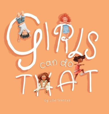 Girls Can Do That: Thinking outside gender stereotypes by Frances, Lis&#233;