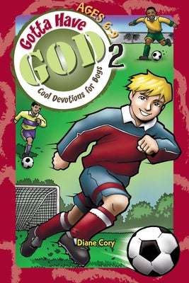 Gotta Have God Volume 2: Cool Devotions for Boys Ages 6-9 by Cory, Diane