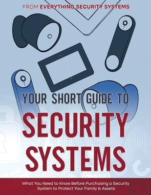 Your Short Guide to Security Systems by Everything Security Systems