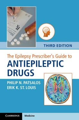 The Epilepsy Prescriber's Guide to Antiepileptic Drugs by Patsalos, Philip N.