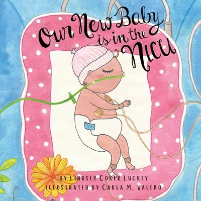 Our New Baby is in the NICU by Luckey, Lindsey Coker