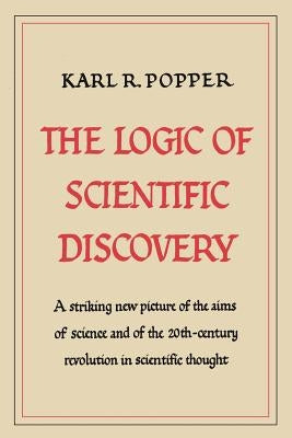 The Logic of Scientific Discovery by Popper, Karl R.