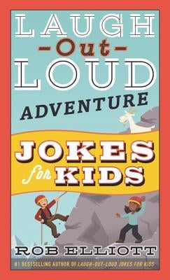Laugh-Out-Loud Adventure Jokes for Kids by Elliott, Rob