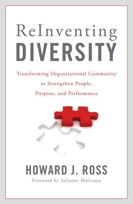 Reinventing Diversity: Transforming Organizational Community to Strengthen People, Purpose, and Performance by Ross, Howard J.