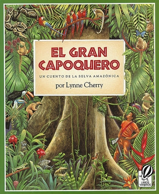 El Gran Capoquero: Un Cuento de la Selva Amazónica, the Great Kapok Tree (Spanish Edition) by Cherry, Lynne
