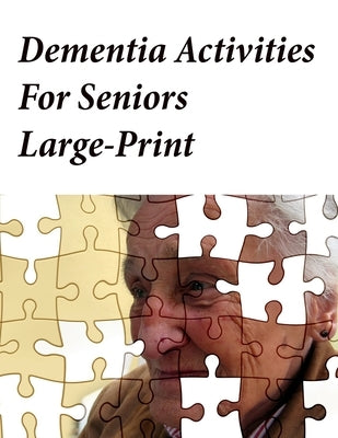 Dementia Activities For Seniors Large-Print: Memory Activity Book and Anti-Stress and memory for the elderly by Lzw Op