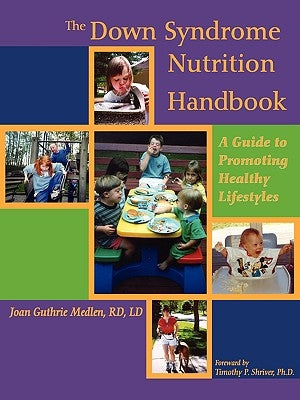 The Down Syndrome Nutrition Handbook: A Guide to Promoting Healthy Lifestyles by Guthrie Medlen, Joan E.
