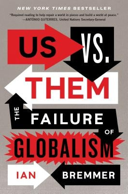 Us vs. Them: The Failure of Globalism by Bremmer, Ian