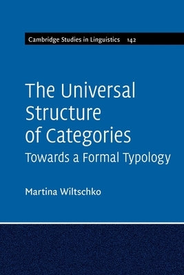 The Universal Structure of Categories by Wiltschko, Martina