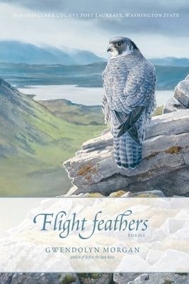 Flight Feathers: Poems by Morgan, Gwendolyn