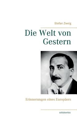 Die Welt von Gestern: Erinnerungen eines Europäers by Zweig, Stefan