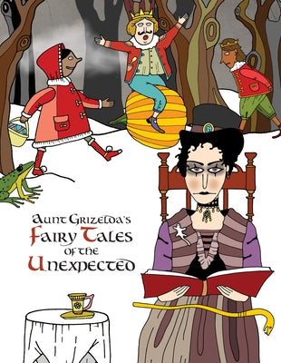 Aunt Grizelda's Fairy Tales of the Unexpected by Best, Anna