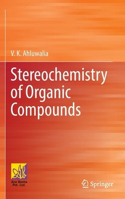 Stereochemistry of Organic Compounds by Ahluwalia, V. K.