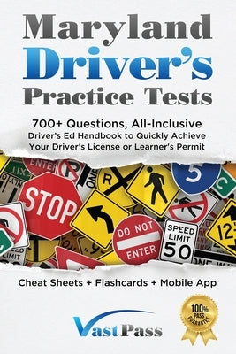 Maryland Driver's Practice Tests: 700+ Questions, All-Inclusive Driver's Ed Handbook to Quickly achieve your Driver's License or Learner's Permit (Che by Vast, Stanley