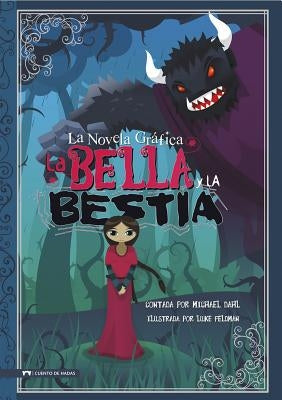 La Bella Y La Bestia: La Novela Grafica by Dahl, Michael