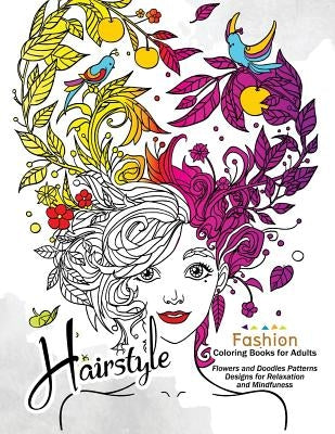 HairStlye Fashion Coloring Books: Amazing Flower and Doodle Pattermns Design by Alex Summer