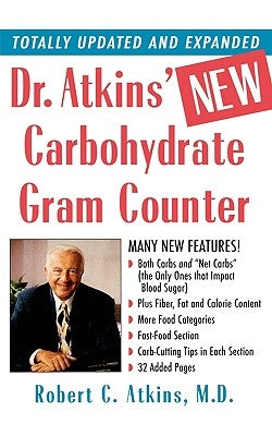 Dr. Atkins' New Carbohydrate Gram Counter: More Than 1200 Brand-Name and Generic Foods Listed with Carbohydrate, Protein, and Fat Contents by Atkins, Robert C.