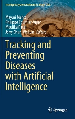 Tracking and Preventing Diseases with Artificial Intelligence by Mehta, Mayuri