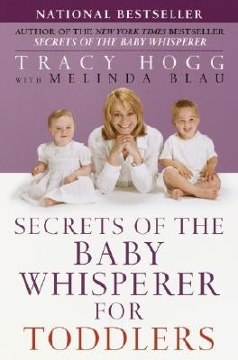 Secrets of the Baby Whisperer for Toddlers by Hogg, Tracy