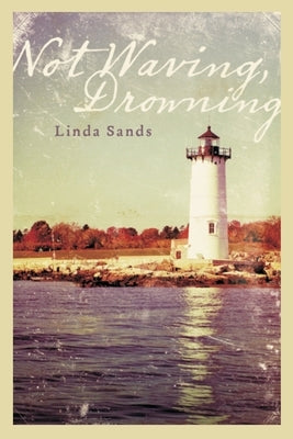 Not Waving, Drowning by Sands, Linda