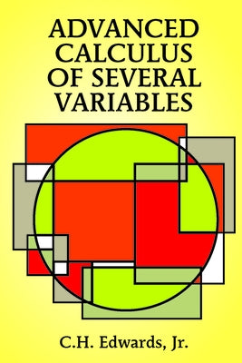 Advanced Calculus of Several Variables by Edwards, C. H.
