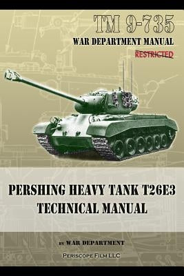 TM 9-735 Pershing Heavy Tank T26E3 Technical Manual by Department, War