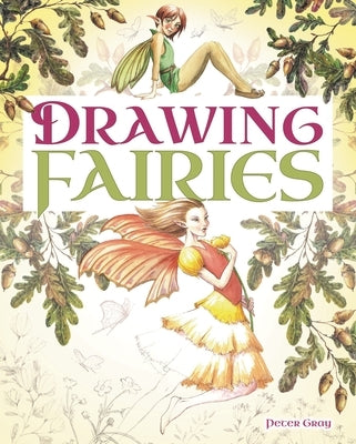 Drawing Fairies by Gray, Peter