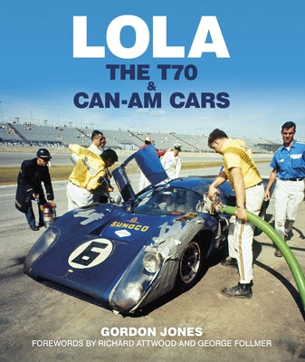 Lola: The T70 and Can-Am Cars by Jones, Gordon