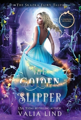 The Golden Slipper: A Cinderella Retelling by Lind, Valia