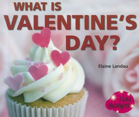 What Is Valentine's Day? by Landau, Elaine