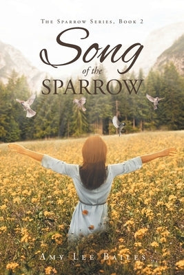 Song of the Sparrow by Bailes, Amy Lee