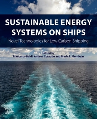 Sustainable Energy Systems on Ships: Novel Technologies for Low Carbon Shipping by Baldi, Francesco