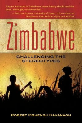 Zimbabwe: Challenging the stereotypes by Kavanagh, Robert Mshengu