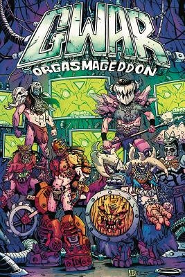 Gwar: Orgasmageddon by Miner, Matt