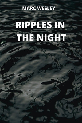 Ripples in the Night by Wesley, Marc