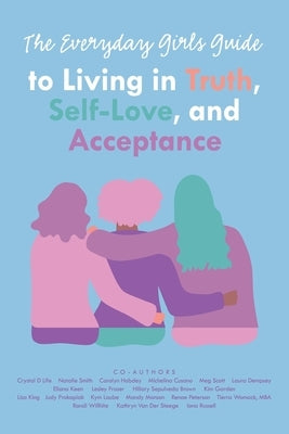 The Everyday Girls Guide to Living in Truth, Self-Love, and Acceptance by MacDonald, Leanne