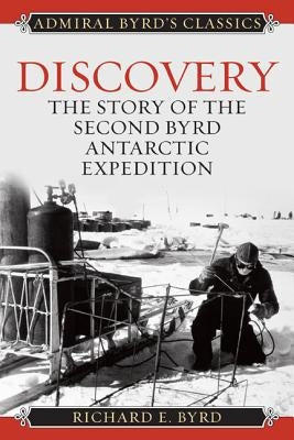 Discovery: The Story of the Second Byrd Antarctic Expedition by Byrd, Richard Evelyn