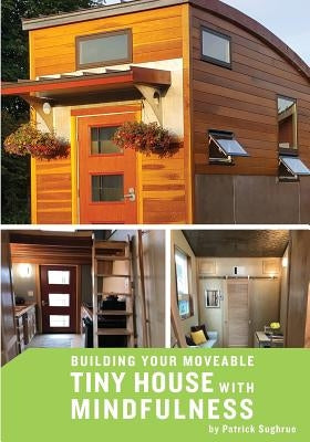 Building your Moveable Tiny House with Mindfulness by Sughrue, Patrick