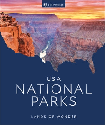 USA National Parks: Lands of Wonder by Dk Eyewitness