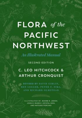 Flora of the Pacific Northwest: An Illustrated Manual by Hitchcock, C. Leo