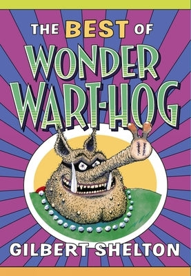 The Best of Wonder Wart-Hog by Shelton, Gilbert