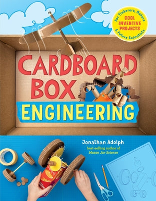 Cardboard Box Engineering: Cool, Inventive Projects for Tinkerers, Makers & Future Scientists by Adolph, Jonathan
