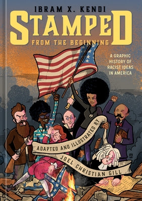 Stamped from the Beginning: A Graphic History of Racist Ideas in America by Kendi, Ibram X.