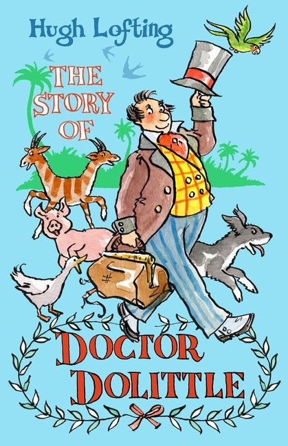 The Story of Dr Dolittle: Presented with the Original Illustrations by Lofting, Hugh