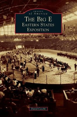 The Big E: Eastern States Exposition by Cecchi, David